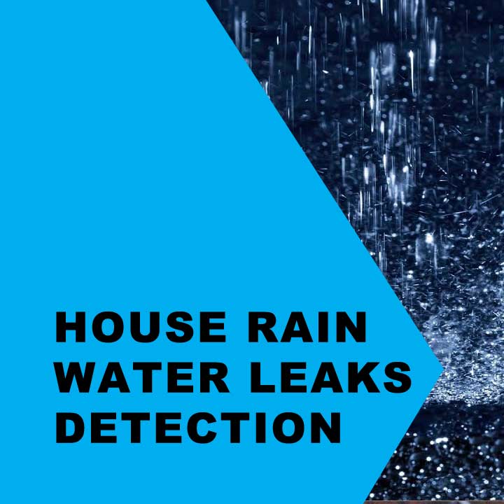 House rain water leaks detection